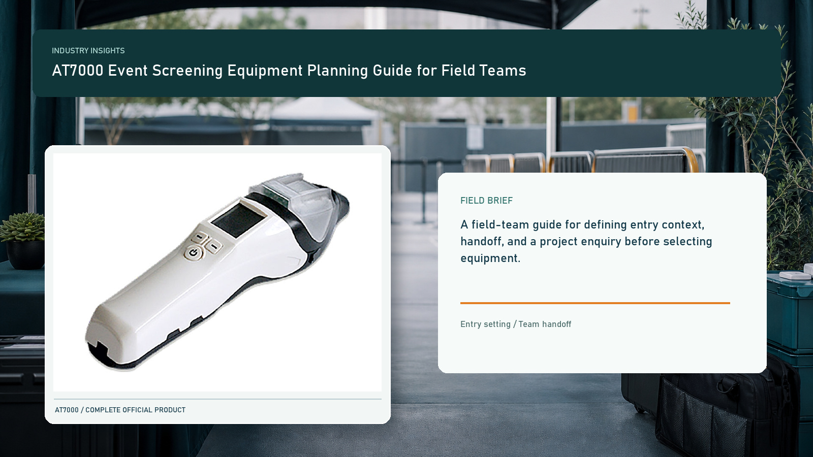 AT7000 Event Screening Equipment Planning Guide for Field Teams